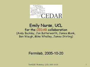 Emily Nurse UCL for the CEDAR collaboration Andy