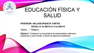 EDUCACIN FSICA Y SALUD PROFESOR WILLIAM URQUETA CORTES