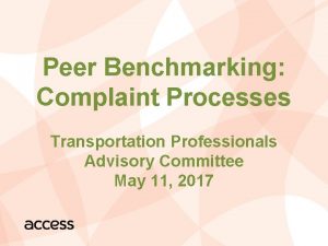 Peer Benchmarking Complaint Processes Transportation Professionals Advisory Committee