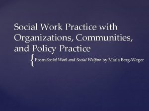 Social Work Practice with Organizations Communities and Policy