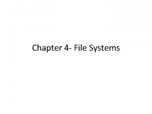 Chapter 4 File Systems Introduction to File Systems