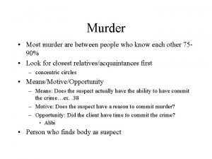 Murder Most murder are between people who know