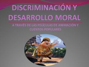 DISCRIMINACIN Y DESARROLLO MORAL A TRAVS DE LAS