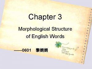 Chapter 3 Morphological Structure of English Words 0601