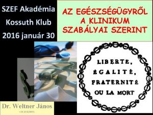 SZEF Akadmia AZ EGSZSGGYRL A KLINIKUM Kossuth Klub