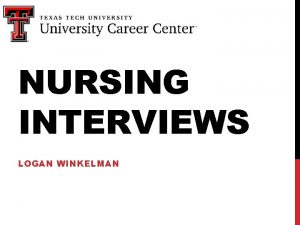 NURSING INTERVIEWS LOGAN WINKELMAN PURPOSE OF AN INTERVIEW