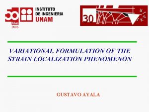 VARIATIONAL FORMULATION OF THE STRAIN LOCALIZATION PHENOMENON GUSTAVO