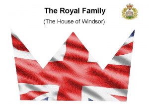 The Royal Family The House of Windsor The