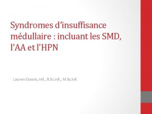 Syndromes dinsuffisance mdullaire incluant les SMD lAA et