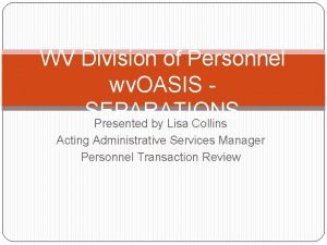 WV Division of Personnel wv OASIS SEPARATIONS Presented