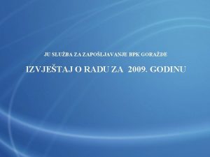 JU SLUBA ZA ZAPOLJAVANJE BPK GORADE IZVJETAJ O