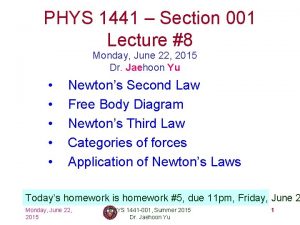 PHYS 1441 Section 001 Lecture 8 Monday June