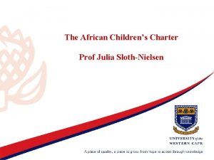 The African Childrens Charter Prof Julia SlothNielsen ACRWC