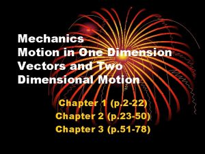 Mechanics Motion in One Dimension Vectors and Two