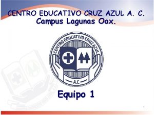 CENTRO EDUCATIVO CRUZ AZUL A C Campus Lagunas