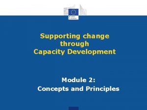 Supporting change through Capacity Development Module 2 Concepts