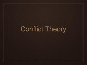 Conflict Theory Origins Conflict Theory a k a