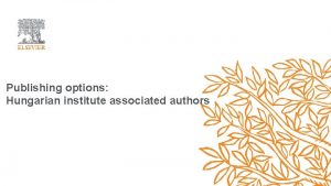 Publishing options Hungarian institute associated authors Corresponding author