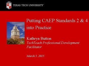 Putting CAEP Standards 2 4 into Practice Kathryn