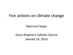 Five actions on climate change Raymond Najjar Good