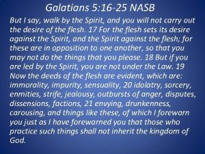 Galatians 5 16 25 NASB But I say