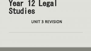 Year 12 Legal Studies UNIT 3 REVISION Area