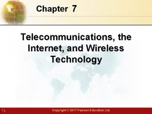 Chapter 7 Telecommunications the Internet and Wireless Technology