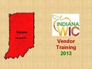 Vendor Training 2013 State WIC Contact Information Indiana