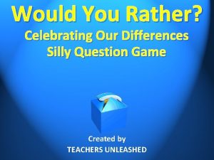 Would You Rather Celebrating Our Differences Silly Question