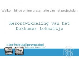 Welkom bij de online presentatie van het projectplan