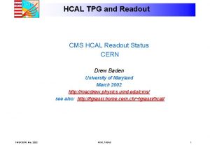 HCAL TPG and Readout CMS HCAL Readout Status