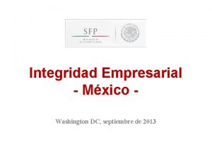 Integridad Empresarial Mxico Washington DC septiembre de 2013