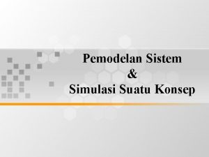 Pemodelan Sistem Simulasi Suatu Konsep Apakah Model Simulasi