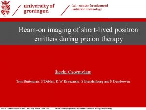 Beamon imaging of shortlived positron emitters during proton