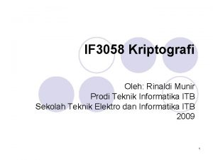 IF 3058 Kriptografi Oleh Rinaldi Munir Prodi Teknik