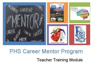 PHS Career Mentor Program Teacher Training Module What