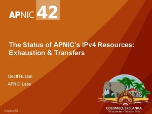 The Status of APNICs IPv 4 Resources Exhaustion