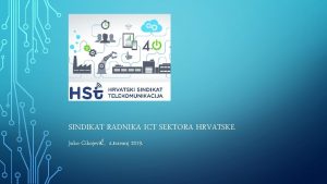 SINDIKAT RADNIKA ICT SEKTORA HRVATSKE Juko Cikojevi 4