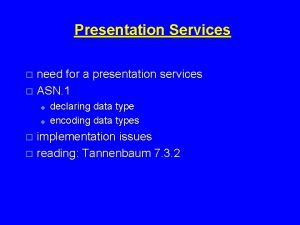 Presentation Services need for a presentation services o