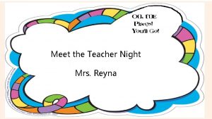 Meet the Teacher Night Mrs Reyna Teacher Contact