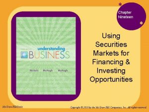 Chapter Nineteen Using Securities Markets for Financing Investing