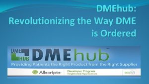 DMEhub Revolutionizing the Way DME is Ordered How