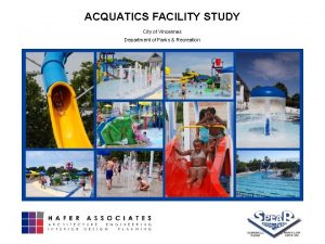 ACQUATICS FACILITY STUDY City of Vincennes Department of