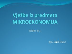 Vjebe iz predmeta MIKROEKONOMIJA Vjebe br 1 ass