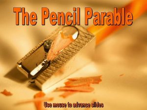 The Pencil Parable In the beginning the Pencil