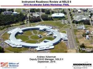 Instrument Readiness Review at NSLS II 2016 Accelerator