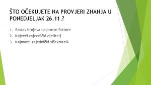 TO OEKUJETE NA PROVJERI ZNANJA U PONEDJELJAK 26