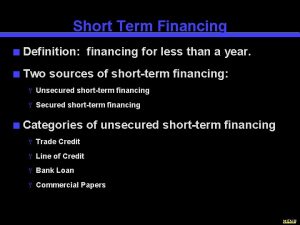 Short Term Financing n Definition n Two financing