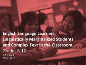 English Language Learners Linguistically Marginalized Students and Complex