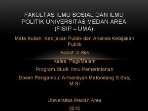 FAKULTAS ILMU SOSIAL DAN ILMU POLITIK UNIVERSITAS MEDAN